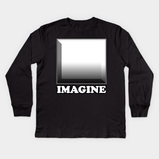 Imagine. Use your own imagination to create this design. Look inside Kids Long Sleeve T-Shirt